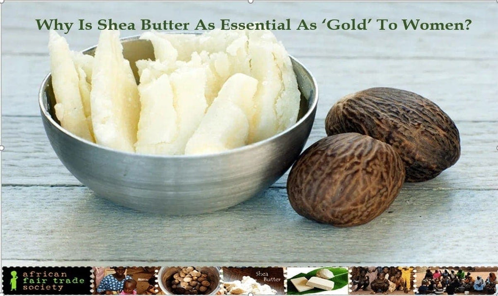 Why Is Shea Butter As Essential As ‘Gold’ To Women?