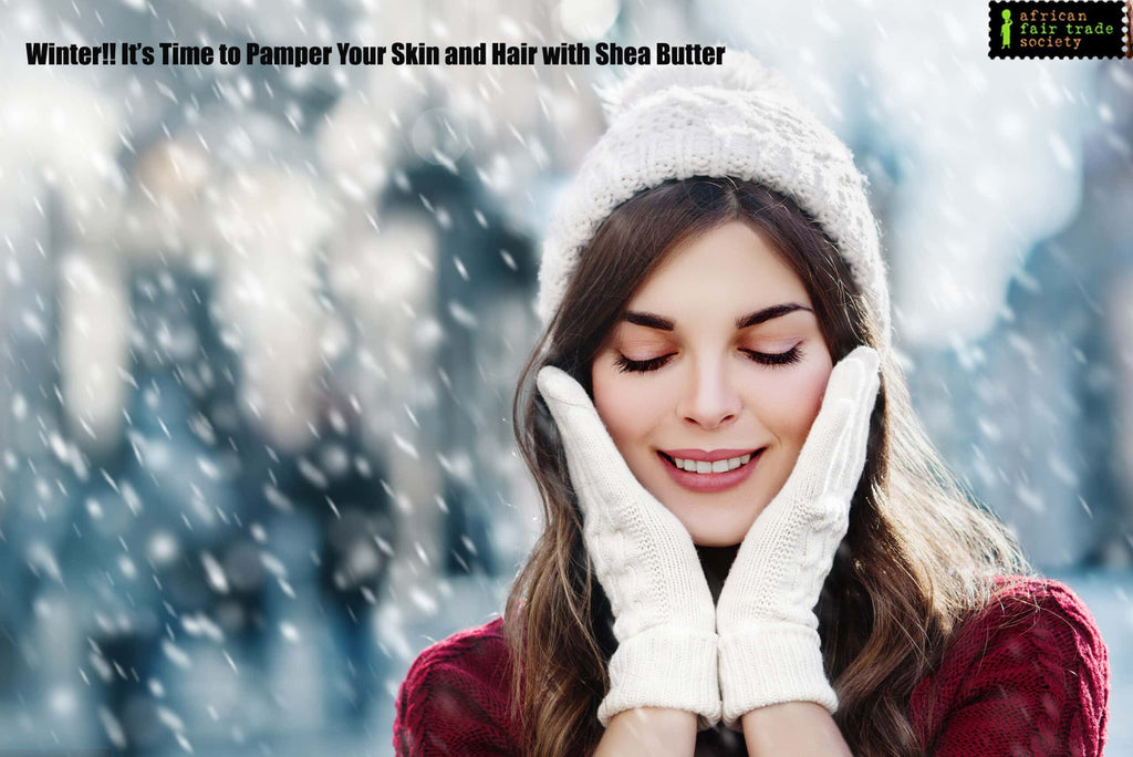 Winter!! It’s Time to Pamper Your Skin and Hair with Shea Butter