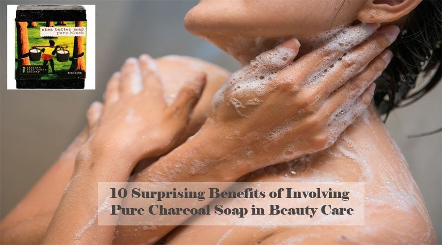 10 surprising benefits of involving Pure Charcoal Soap in beauty care